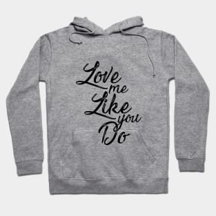 Love me like you do Hoodie